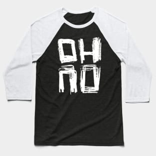 Oh No Hand Typography Baseball T-Shirt